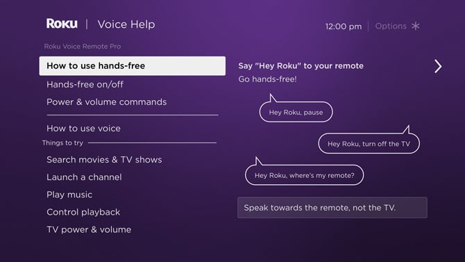 Screenshot of Voice Help for Roku. Shows menu on the left with How to use hands-free, Hands-free on/off, Power and volume, how to use voice, things to try. Below that is search movies and TV shows, launch a channel, play music, control playback and TV power and volume. To the right are example of voice commands including, Hey Roku, pause, Hey Roku, turn off the tv, Hey Roku, where's my remote. Below the commands is the direction to speak towards the remote, not the TV.