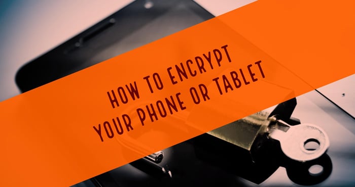 How To Encrypt Your Tablet Or Smartphone Techlicious